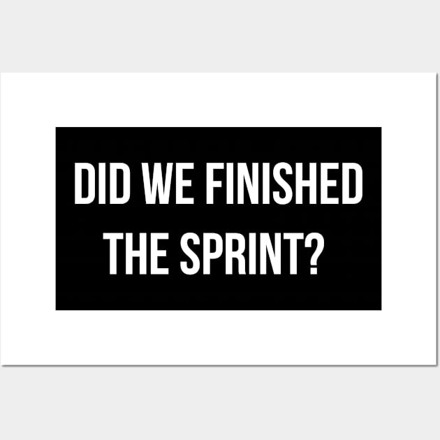 Developer Did We Finished The Sprint Wall Art by thedevtee